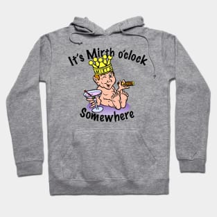 It's Mirth O'Clock Somewhere Hoodie